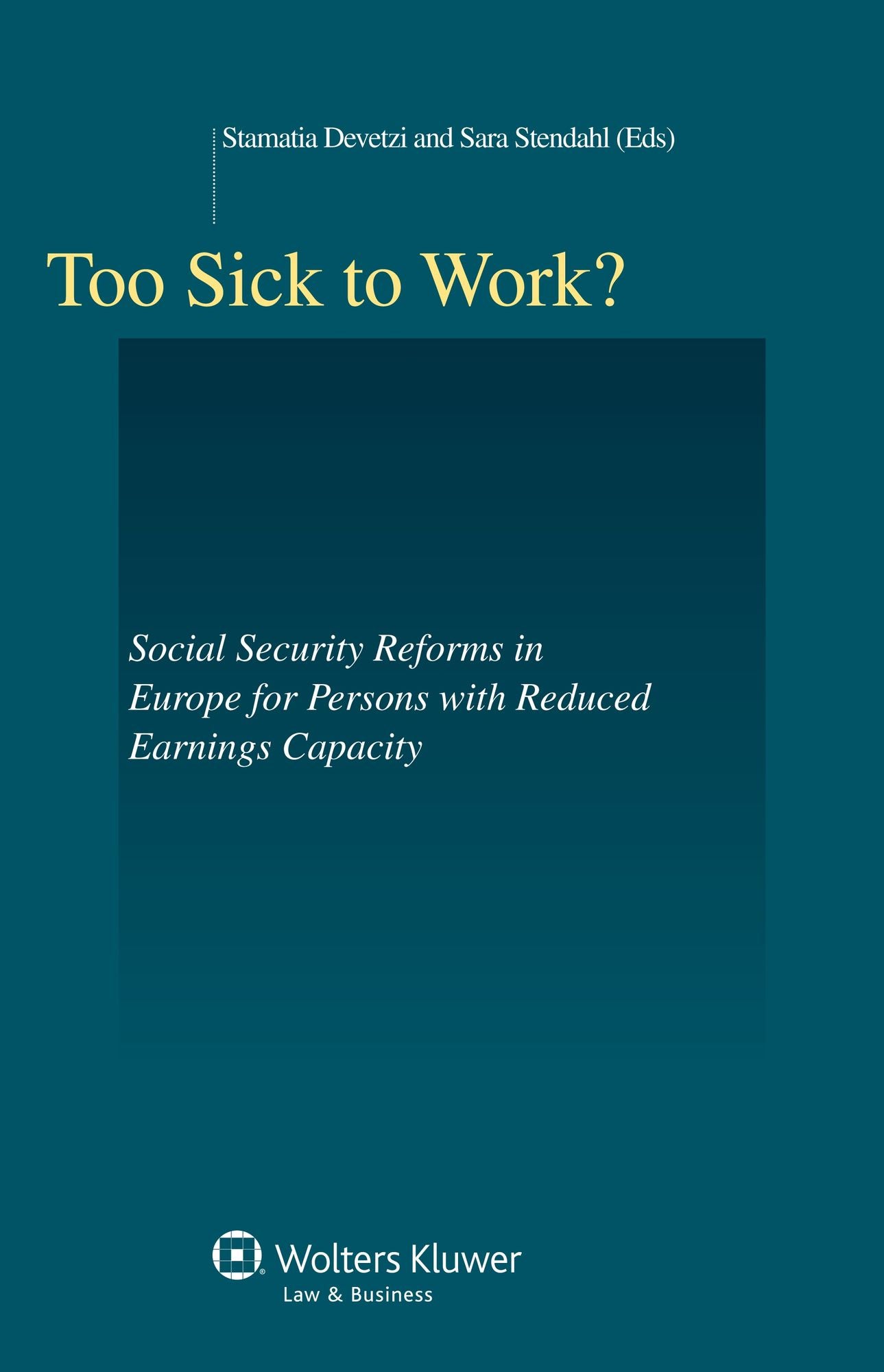 Too Sick to Work?: Reforms in European Social Security Systems for Persons with Reduced Earnings Capacity