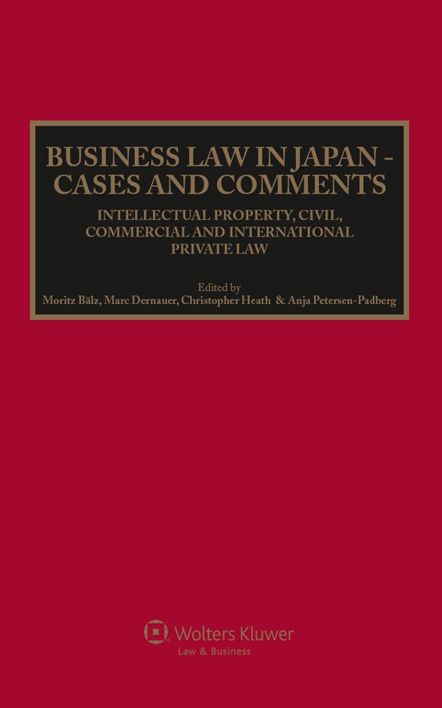 Business Law in Japan: Cases and Comments. Intellectual Property, Civil, Commercial and International Private Law