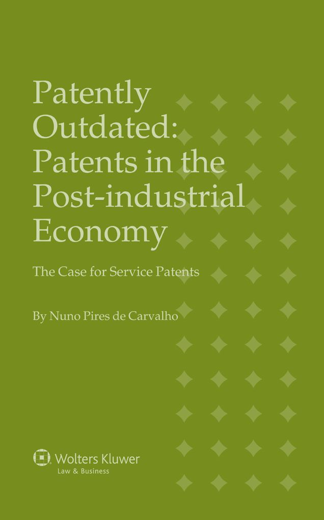 Patently Outdated, Patents in the Post-industrial Economy - The Case for Service Patents