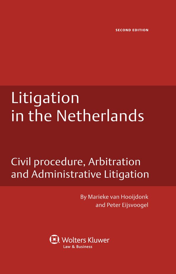 Litigation in the Netherlands: Civil Procedure, Arbitration and Administrative Litigation, 2nd edition