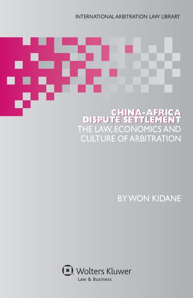 China-Africa Dispute Settlement: The Law, Economics and Culture of Arbitration