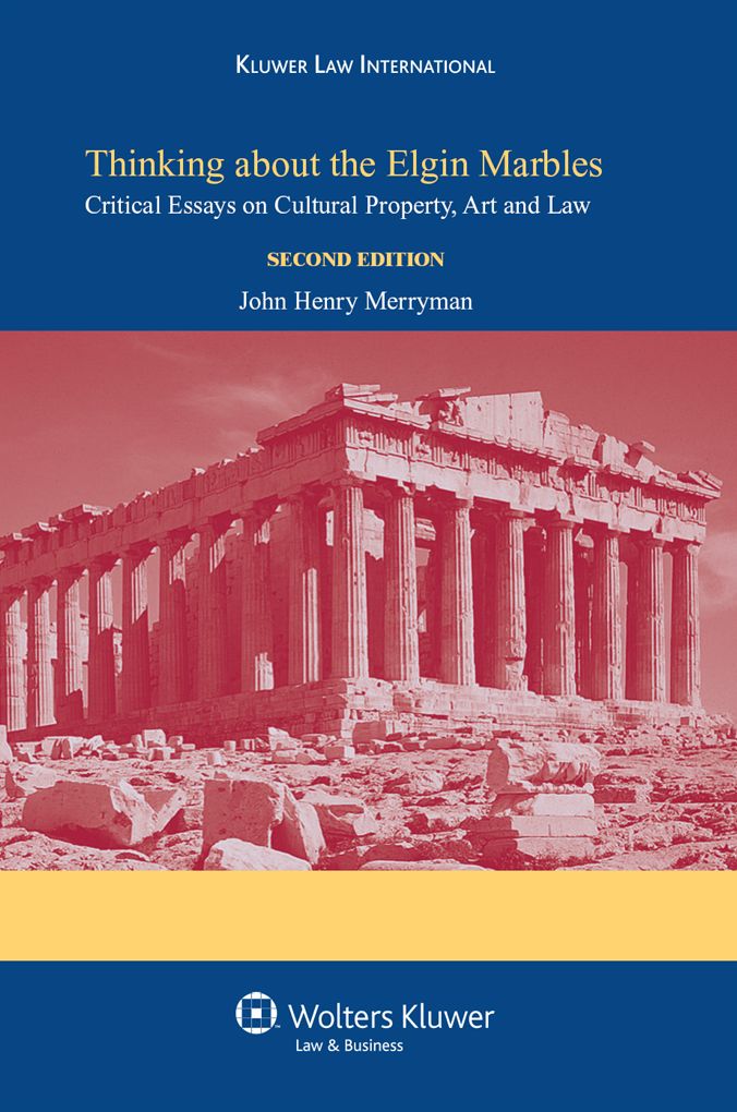 Thinking about the Elgin Marbles: Critical Essays on Cultural Property, Art and Law, Second Edition