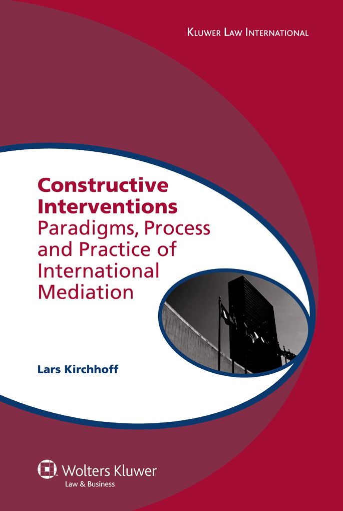 Constructive Interventions: Paradigms, Process and Practice of International Mediation