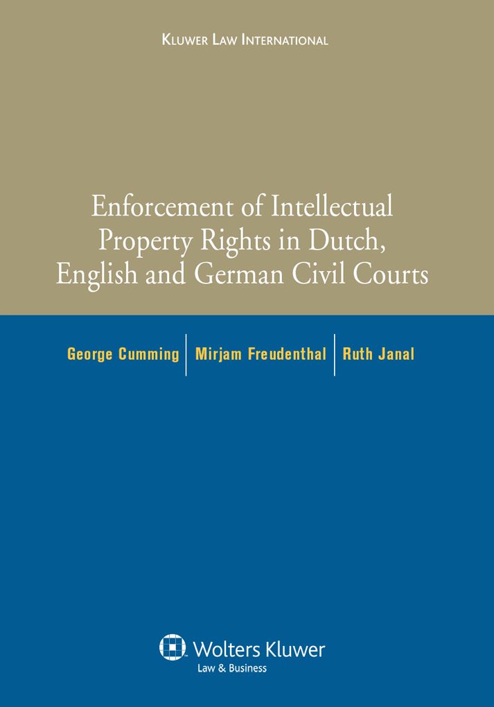 Enforcement of Intellectual Property Rights in Dutch, English and German Civil Procedure