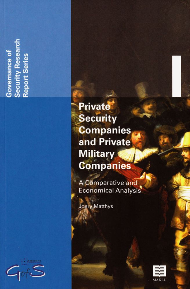 Private Security Companies and Private Military Companies: A Comparative and Economical Analysis (Governance of Security (GofS) Report Series, Vol. 1)