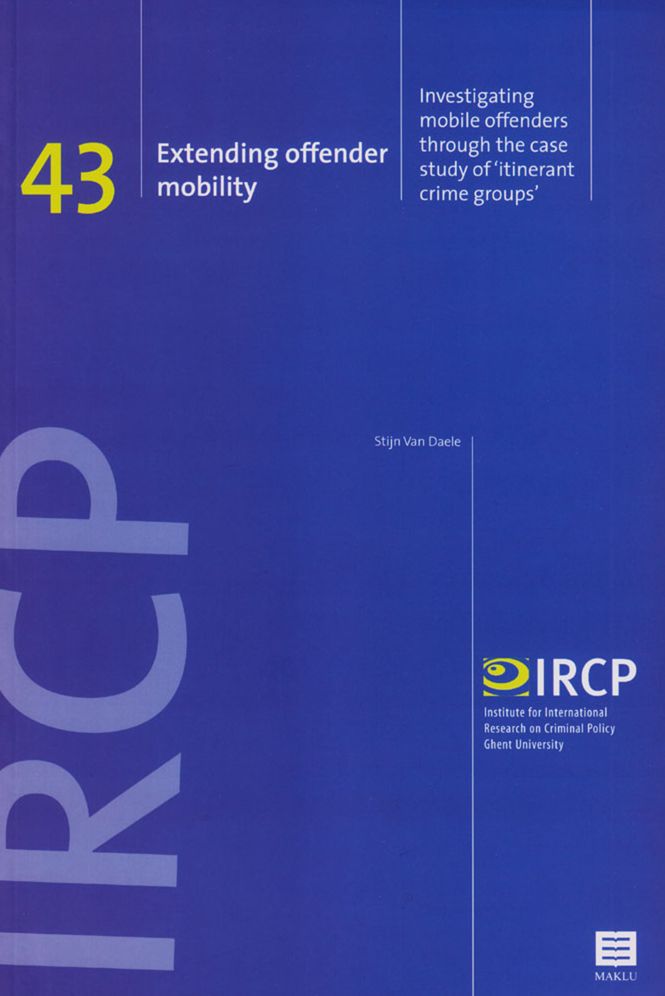 Extending Offender Mobility: Investigating Mobile Offenders Through the Case Study of 'Itinerant Crime Groups' / IRCP Series Nr. 43