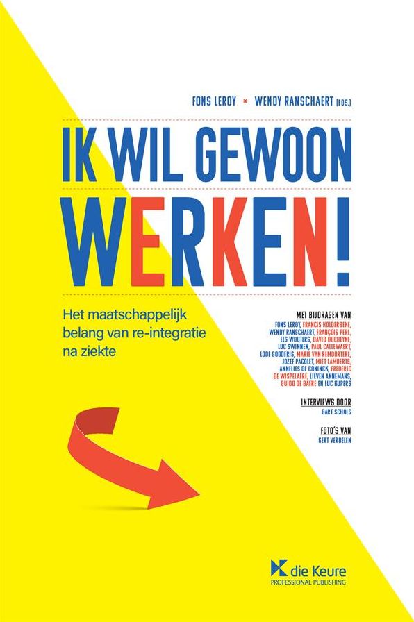 Ik wil gewoon werken!: Het maatschappelijk belang van re-integratie na ziekte