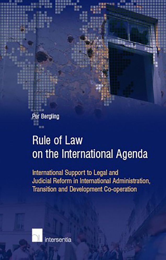 Rule of Law on the International Agenda : International Supprot to Legal and Judicial Reform in International Administration, Transition and Development CO-Operation