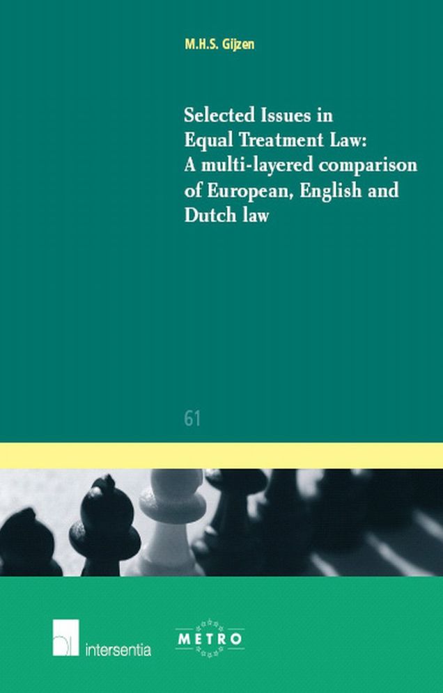 Selected Issues in Equal Treatment Law: A Multi-Layered Comparison of European, English and Dutch Law