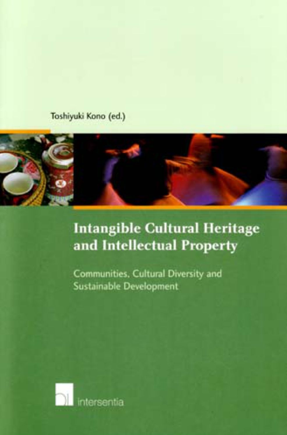 Intangible Cultural Heritage and Intellectual Property: Communities, Cultural Diversity and Sustainable Development