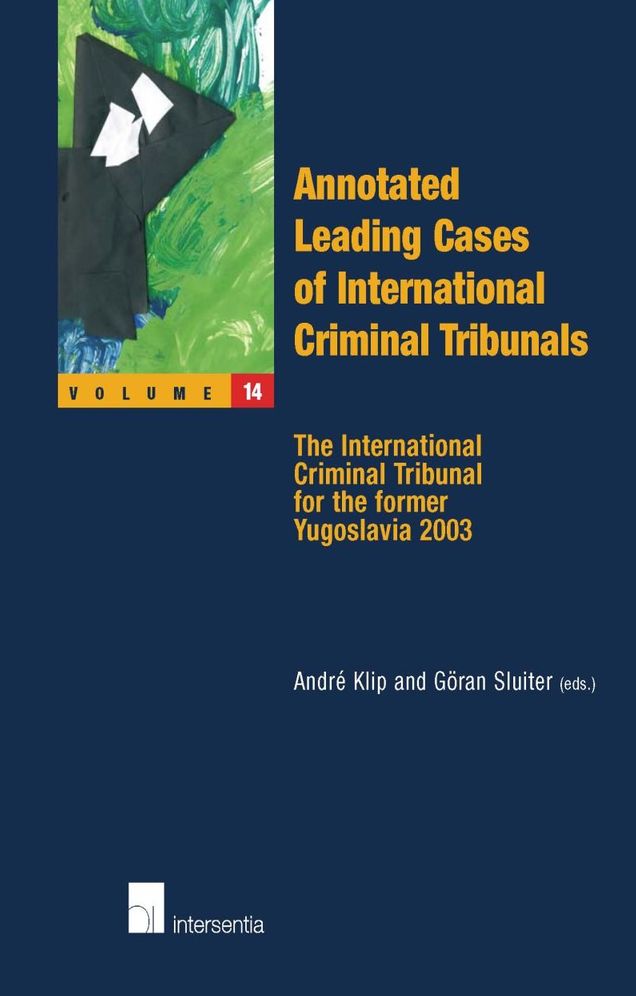 Annotated Leading Cases of International Criminal Tribunals - Volume 14: The International Criminal Tribunal for the former Yugoslavia 2003