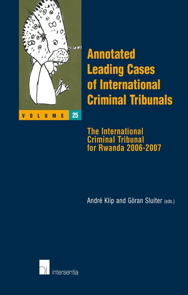 Annotated Leading Cases of International Criminal Tribunals - Volume 25: The International Criminal Tribunal for Rwanda 2006-2007