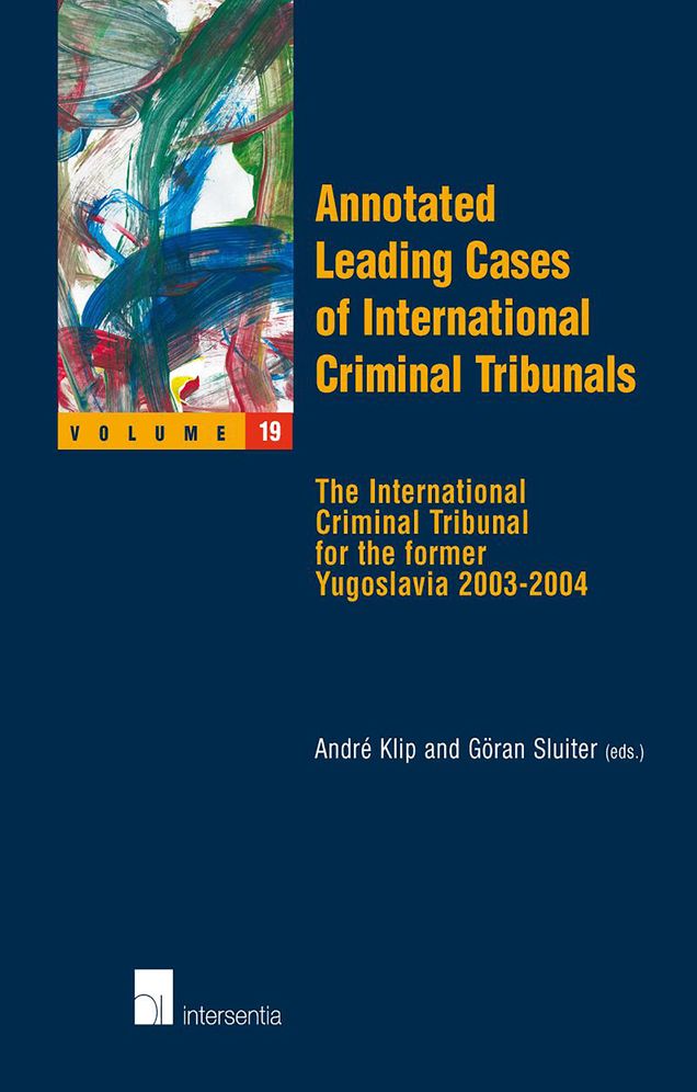 Annotated Leading Cases of International Criminal Tribunals - Volume 19: The International Criminal Tribunal for the Former Yugoslavia 2003-2004