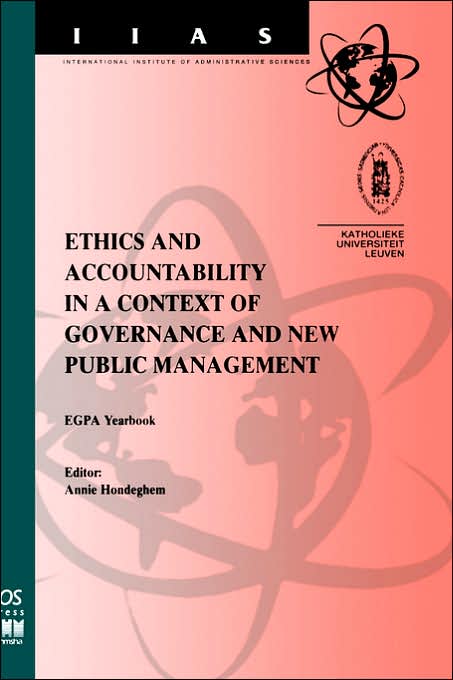 Ethics and Accountability in a Context of Governance and New Public Management: EGPA Yearbook, Volume 7 International Institute of Administrative Sciences Monographs