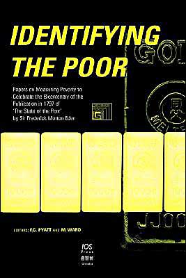 Identifying the Poor: Papers on Biochemistry of "The State of the Poor" 1797, Sir Frederick Morton Eden