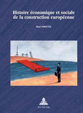 Histoire ï¿½conomique Et Sociale de la Construction Europï¿½enne