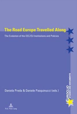 The Road Europe Travelled Along: The Evolution of the EEC/EU Institutions and Policies