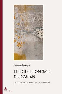 Le Polyphonisme du Roman: Lecture Bakhtinienne de Simenon