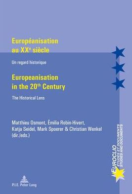 Europeanisation au XX&ltSUP>e&lt/SUP>siecle. Europeanisation in the 20&ltSUP>th&lt/SUP>century: Un regard historique. The Historical Lens