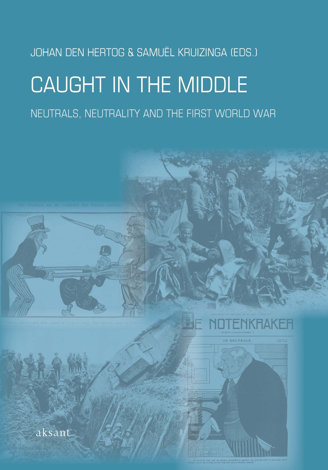 Caught in the Middle: Neutrals, Neutrality and the First World War
