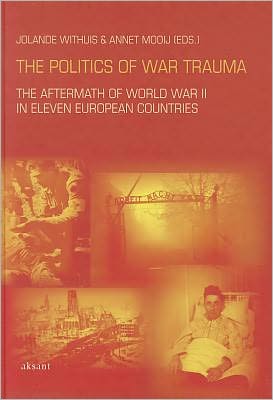 The Politics of War Trauma: The Aftermath of World War II in Eleven European Countries