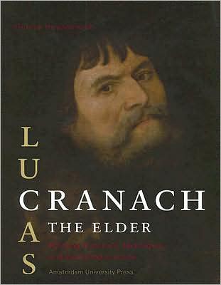 Lucas Cranach the Elder: Painting Materials, Techniques and Workshop Practice