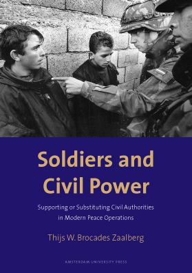 Soldiers and Civil Power: Supporting or Substituting Civil Authorities in Modern Peace Operations