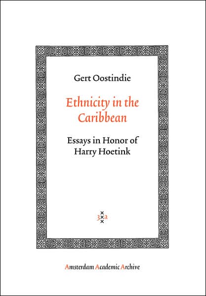 Ethnicity in the Caribbean: Essays in Honor of Harry Hoetink