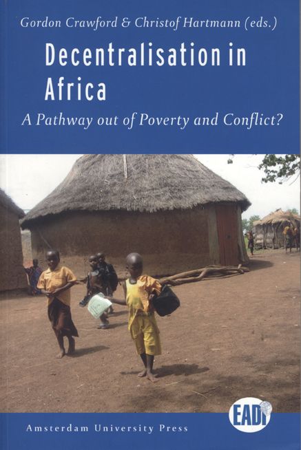 Decentralisation in Africa: A Pathway out of Poverty and Conflict?