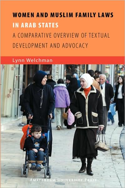 Women and Muslim Family Laws in Arab States: A Comparative Overview of Textual Development and Advocacy