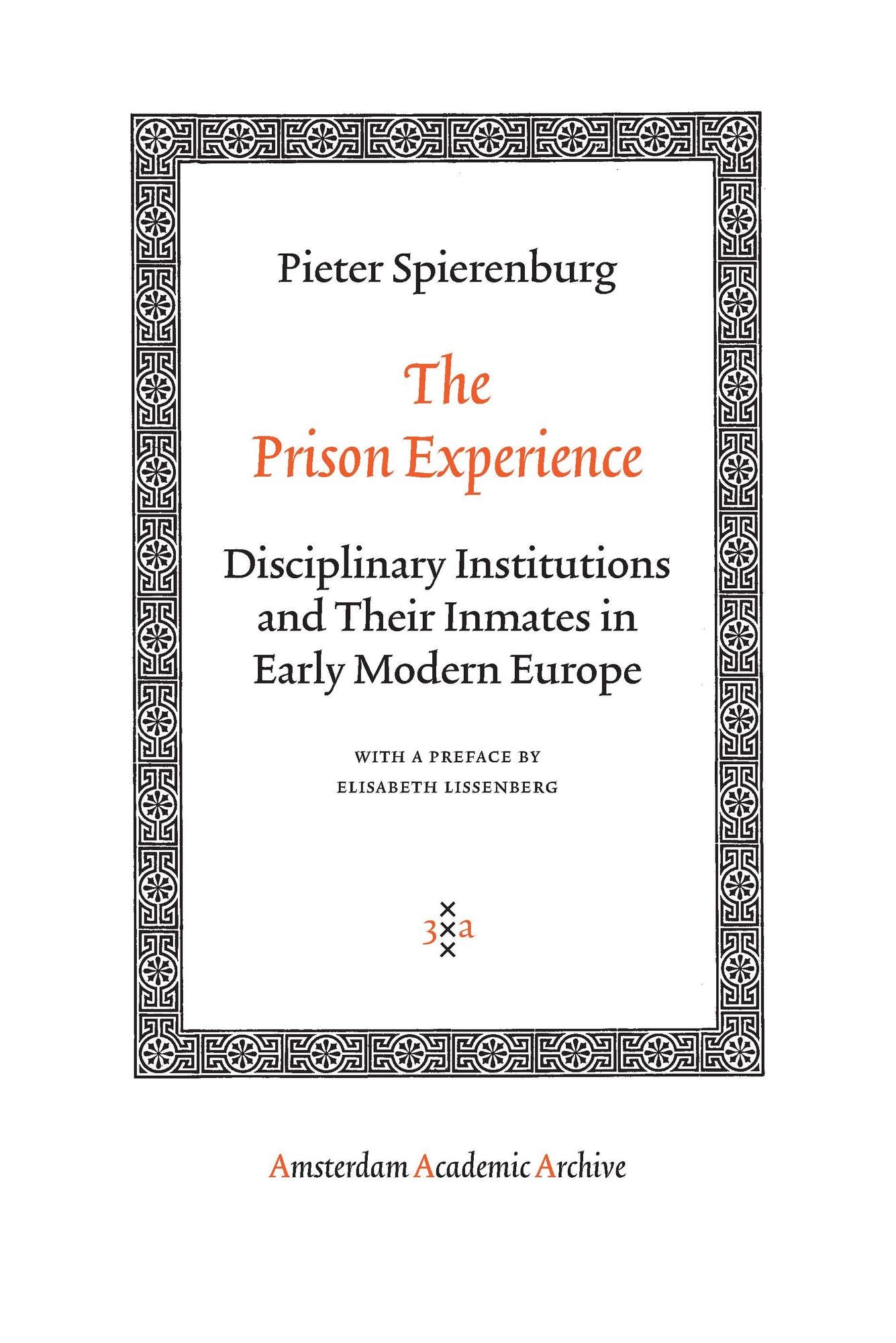The Prison Experience: Disciplinary Institutions and Their Inmates in Early Modern Europe