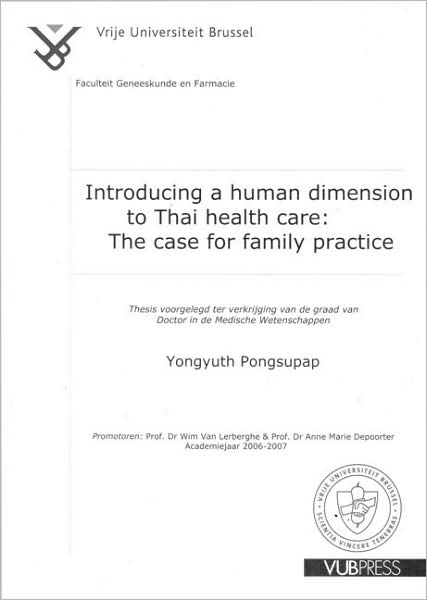 Introducing a Human Dimension to Thai Health Care: The Case for Family Practice: Thesis Submitted in Fulfilment of the Requirements for the Award of the Degree of Doctor in the Medical Sciences by Yongyuth Pongsupap