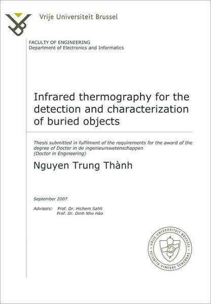 Infrared Thermography for the Detection and Characterization of Buried Objects: Thesis Submitted in Fulfilment of the Requirements for the Award of the Degree of Doctor in Engineering by Nguyen Trung Thanh