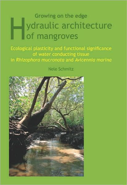 Growing on the Edge: Hydraulic Architecture of Mangroves: Ecological Plasticity and Functional Significance of Water Conducting Tissue in Rhizophora mucronata and Avicennia marina
