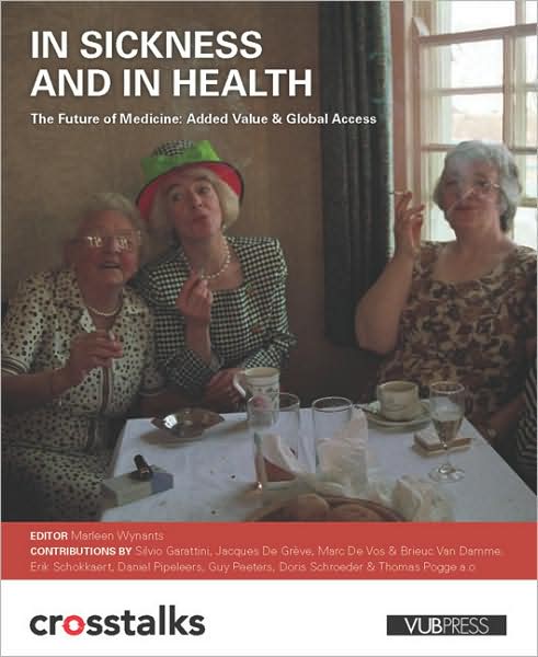 In Sickness and in Health: The Future of Medicine: Added Value & Global Access