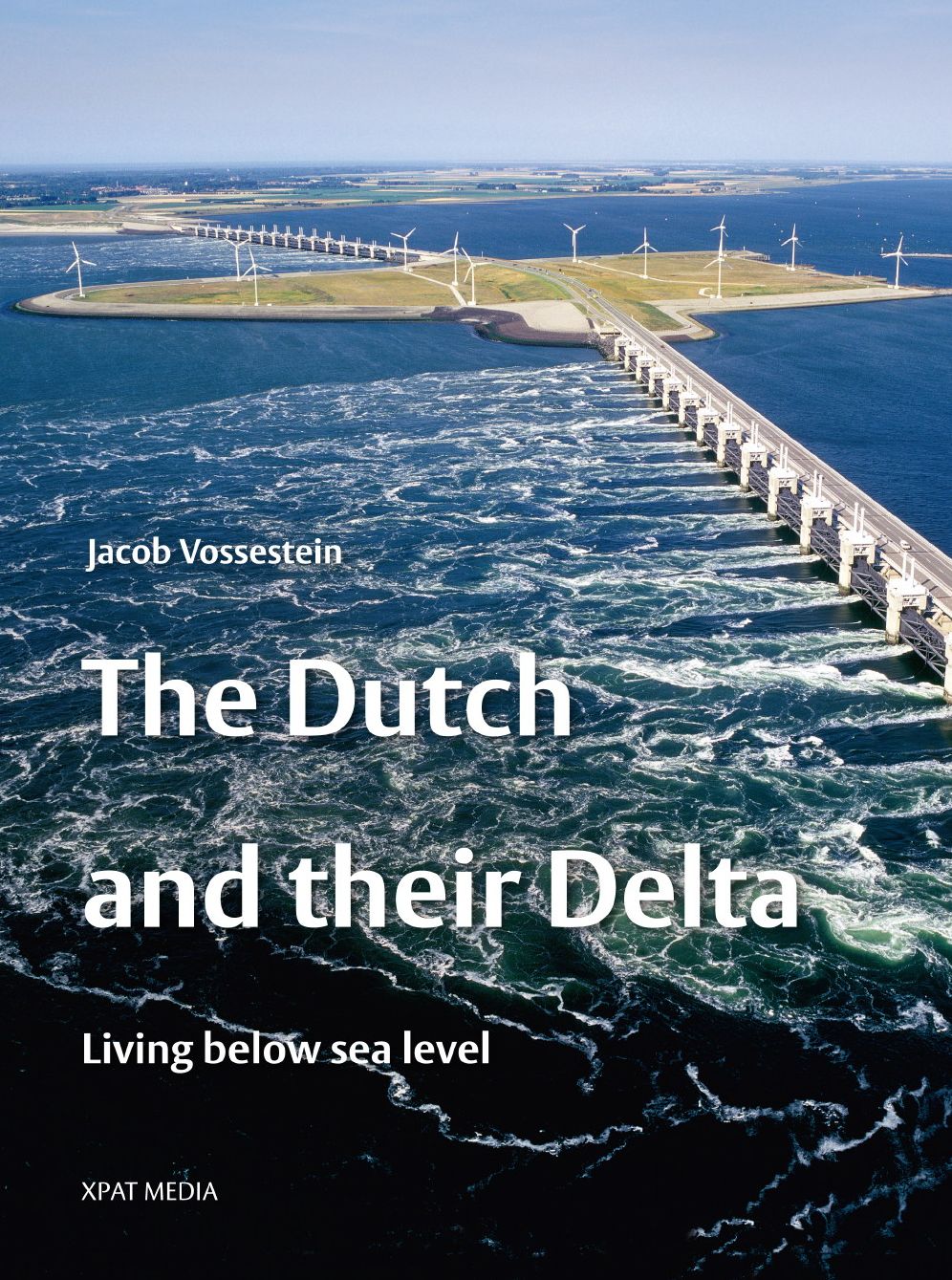 The Dutch and their Delta: Living Below Sea Level