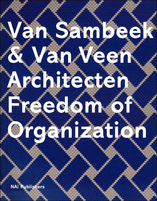 Van Sambeek and Van Veen Architects: Freedom of Organization