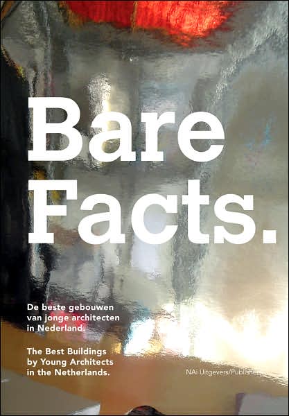 Bare Facts: The Best Buildings by Young Architects in the Netherlands