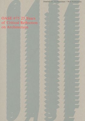 OASE 75: 25 Years of Critical Reflection on Architecture