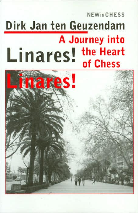 Linares! Linares!: A Journey into the Heart of Chess