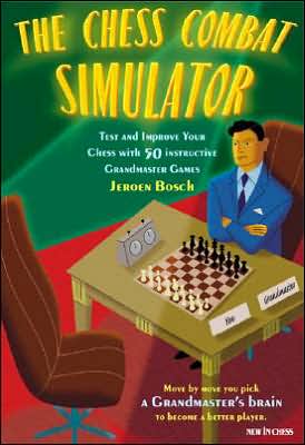 The Chess Combat Simulator: Test and Improve Your Chess with 50 Instructive Grandmaster Games