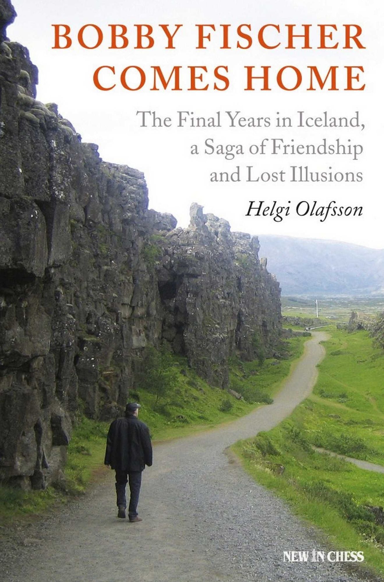 Bobby Fischer Comes Home: The Final Years in Iceland, a Saga of Friendship and Lost Illusions
