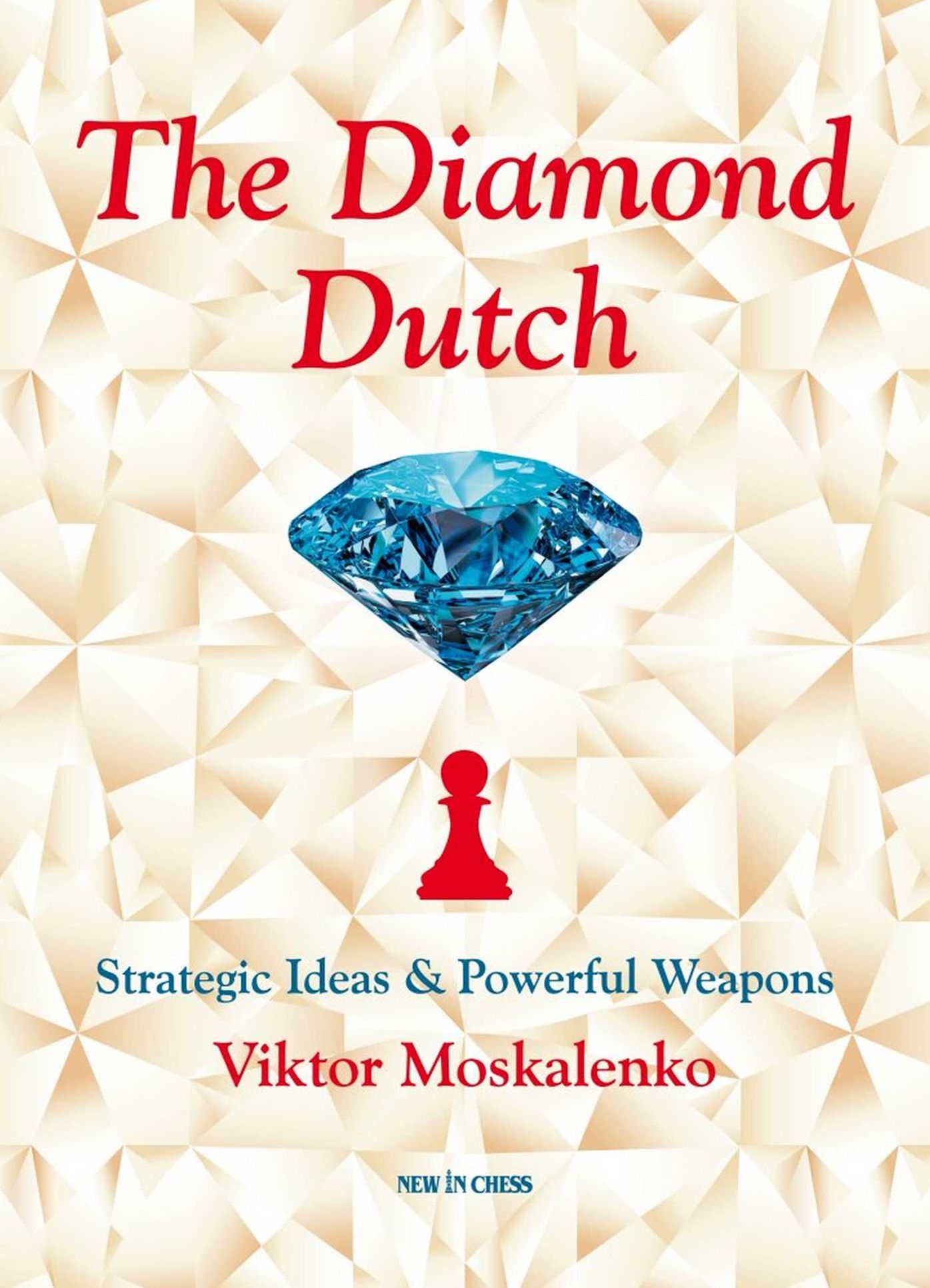 The Diamond Dutch: Strategic Ideas & Powerful Weapons