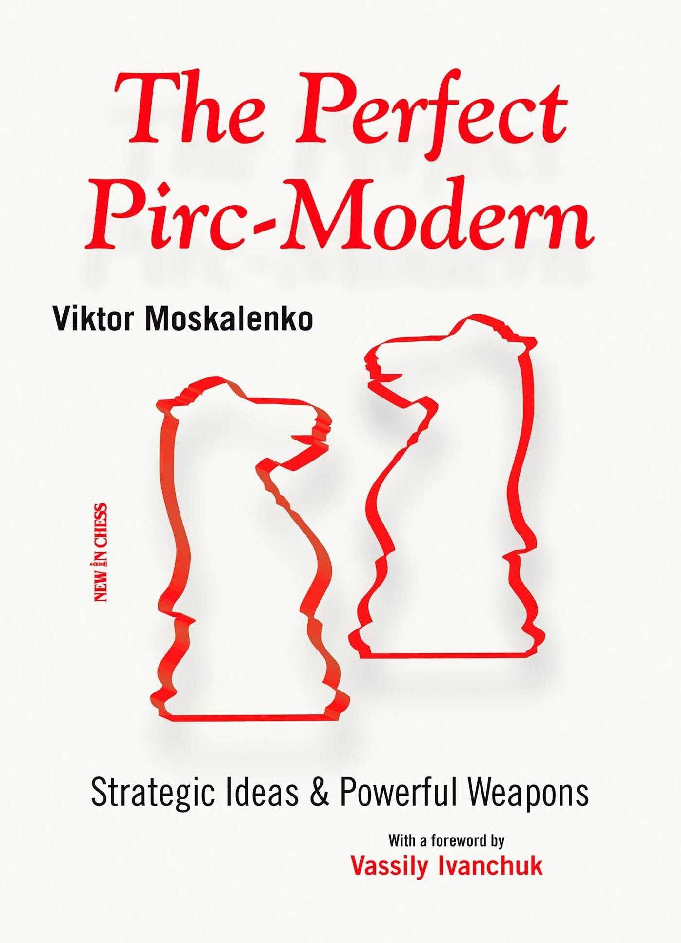 The Perfect Pirc-Modern: Strategic Ideas & Powerful Weapons