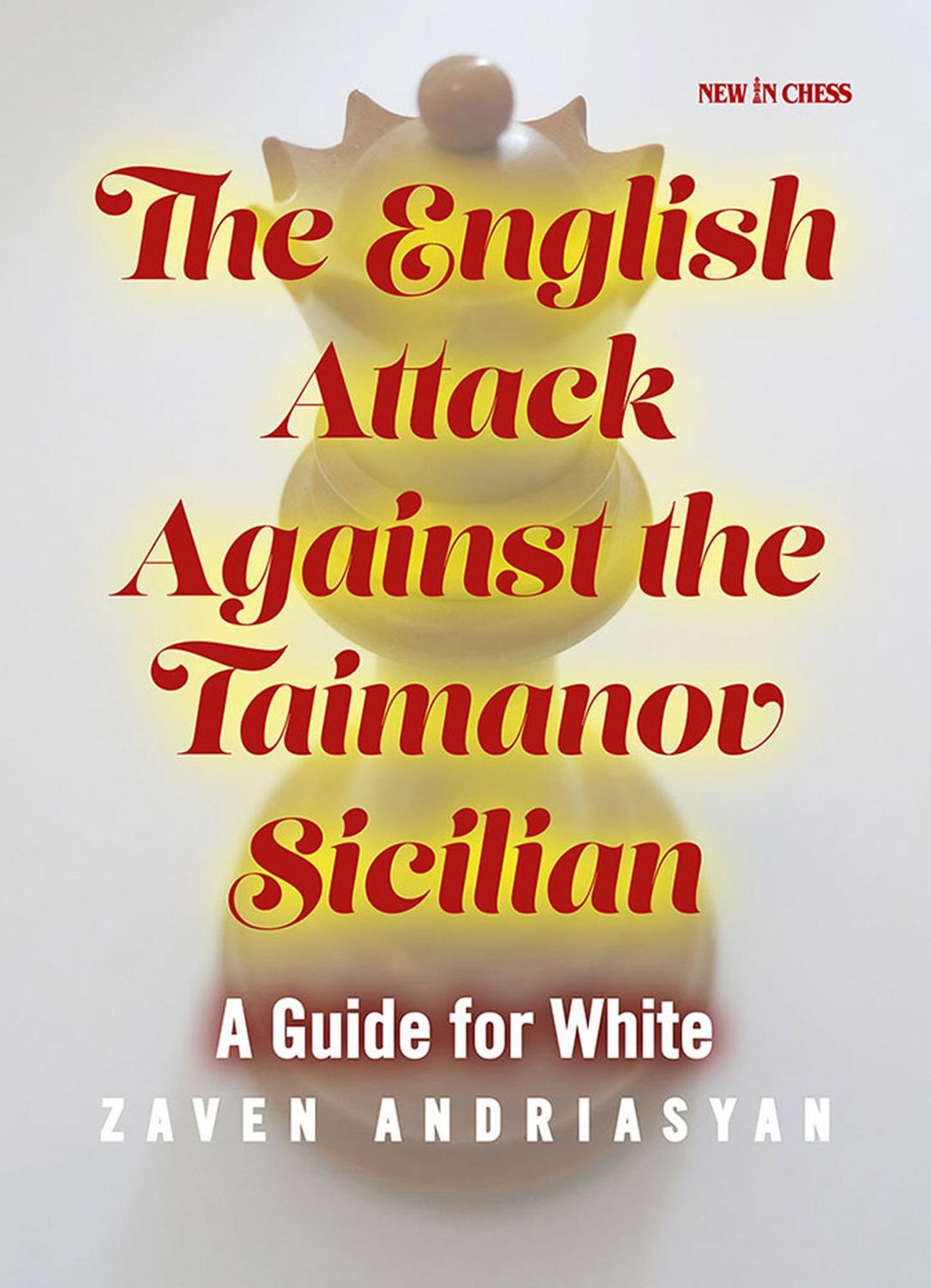 The English Attack Against the Taimanov Sicilian : A Guide for White
