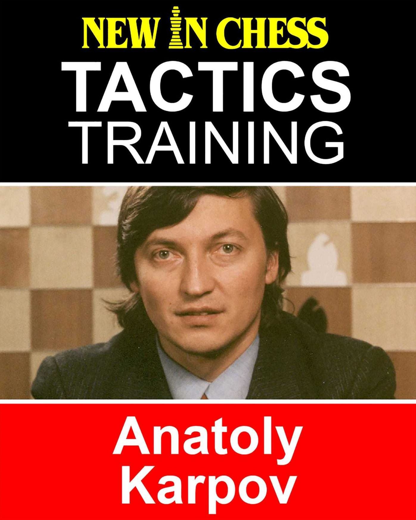 Tactics Training - Anatoly Karpov: How to improve your Chess with Anatoly Karpov and become a Chess Tactics Master