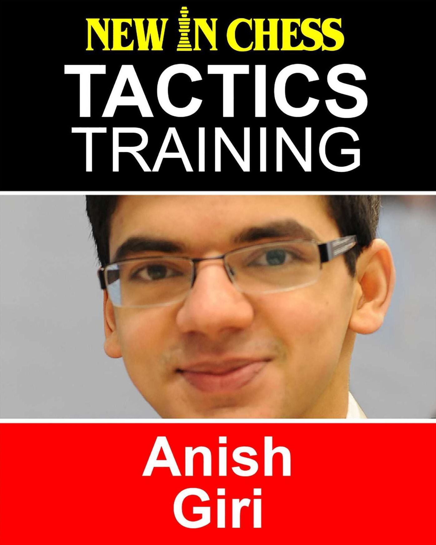 Tactics Training - Anish Giri: How to improve your Chess with Anish Giri and become a Chess Tactics Master