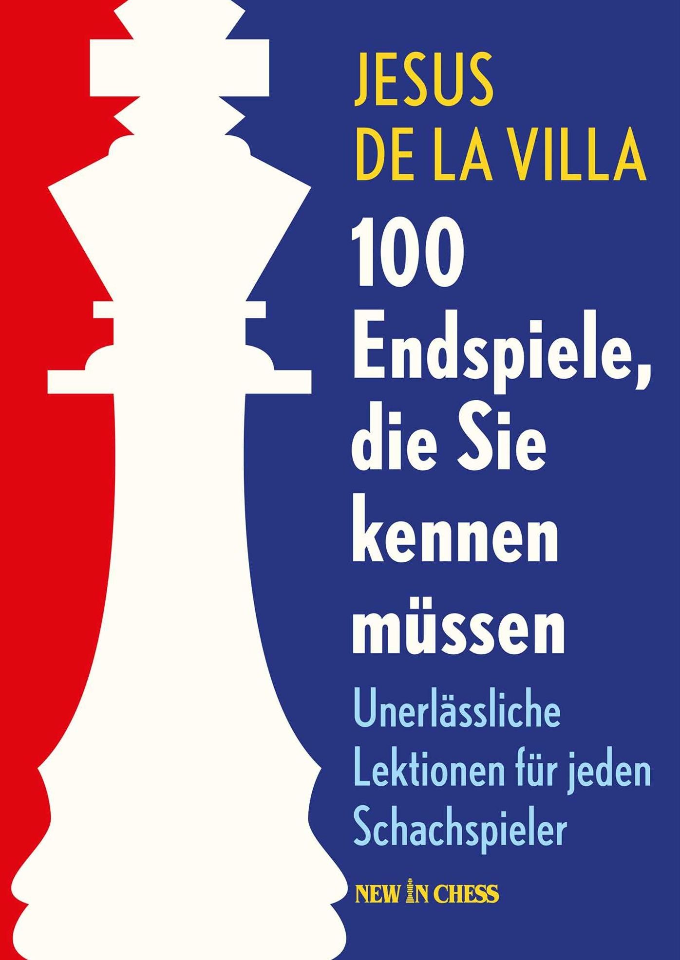 100 Endspiele, die Sie kennen müssen: Unerlässliche Lektionen für Jeden Schachspieler