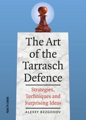 The Art of the Tarrasch Defence: Strategies, Techniques and Surprising Ideas