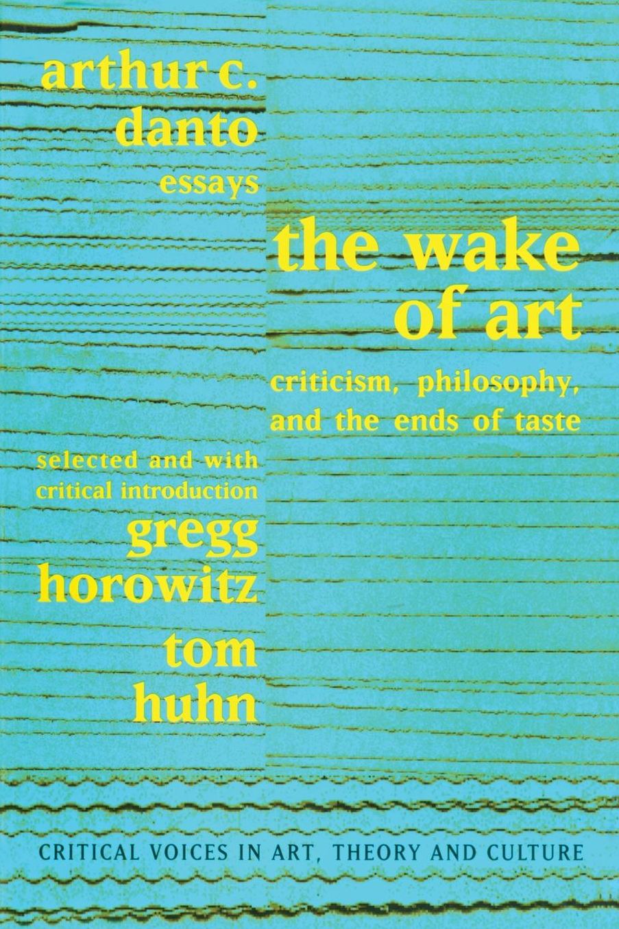 The Wake of Art: Criticism, Philosophy, and the Ends of Taste